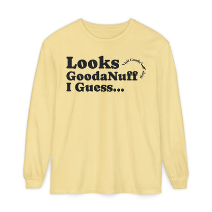 Looks GoodaNuff I Guess Unisex Long Sleeve Tee