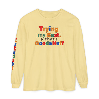 Trying my Best & Thats GoodaNuff Unisex Long Sleeve Tee