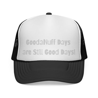 GoodaNuff Days are still Good Days! Trucker Hat