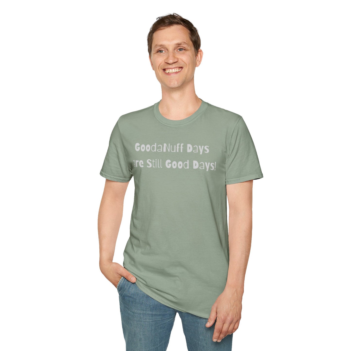 GoodaNuff Days are still Good Days! Unisex Softstyle T-Shirt