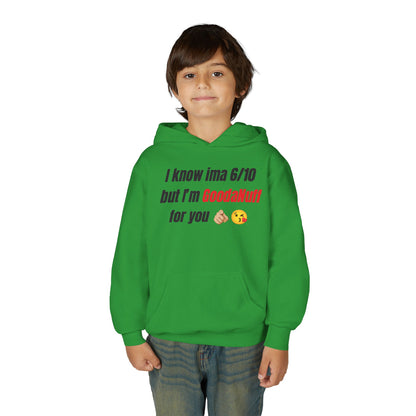 I know ima 6/10 but I’m GoodaNuff for you Unisex Youth Hoodie