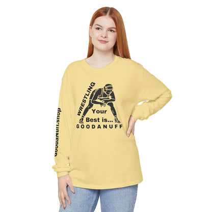 Wrestling Your Best is...GoodaNuff Unisex Long Sleeve Tee