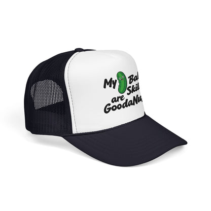 My Pickle Ball skills are GoodaNuff Truck Hat