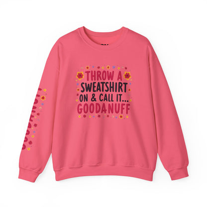 Throw a Sweatshirt on & call it GoodaNuff Women's Unisex Crewneck