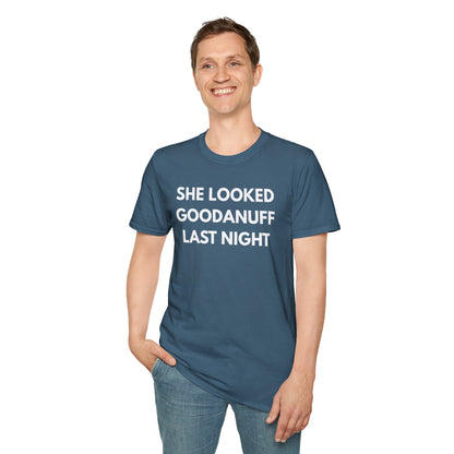 She Looked GoodaNuff Last Night Unisex Softstyle T-Shirt