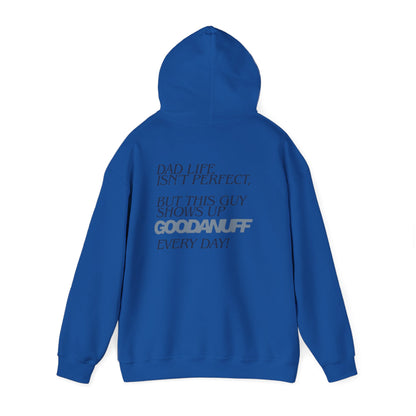 Dad life isn’t perfect, but this guy shows up GoodaNuff every day! Unisex Hoodie