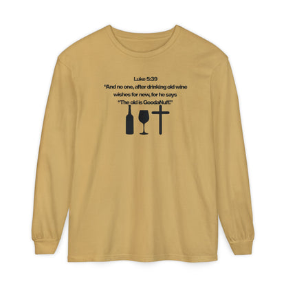 Luke 5:39 "The old is GoodaNuff" Unisex Long Sleeve Tee