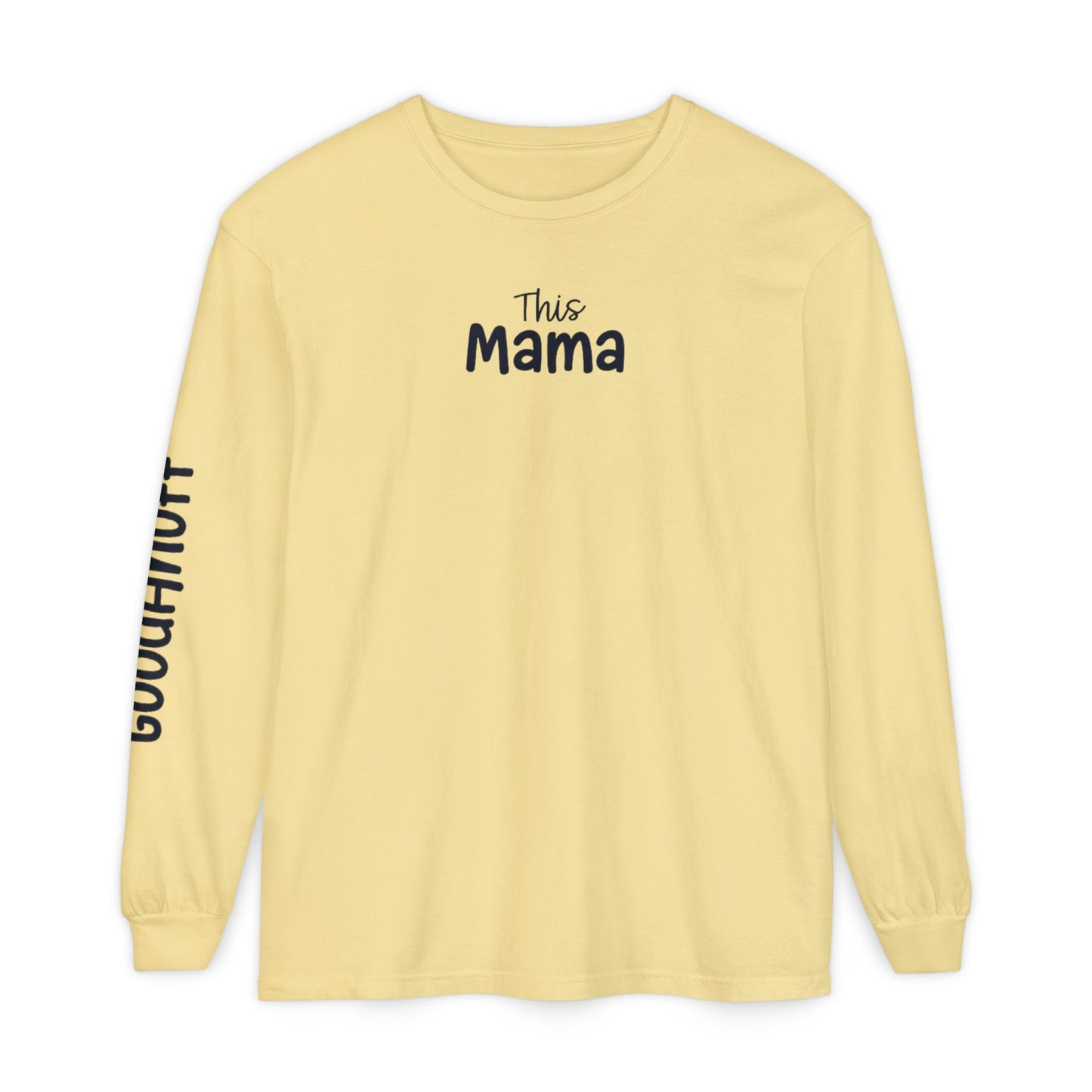 This Mama maybe Tired but she's Tough, Loving and Totally GoodaNuff Unisex Long Sleeve Tee