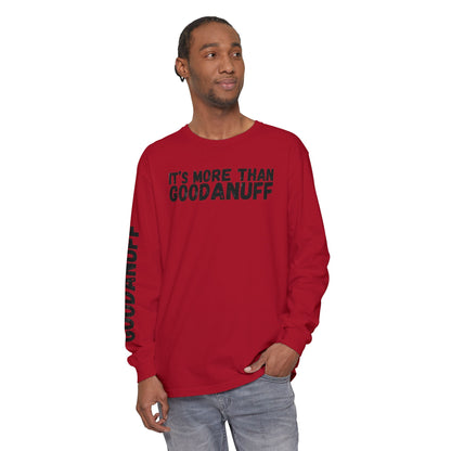 It's more than GoodaNuff Unisex Long Sleeve Tee