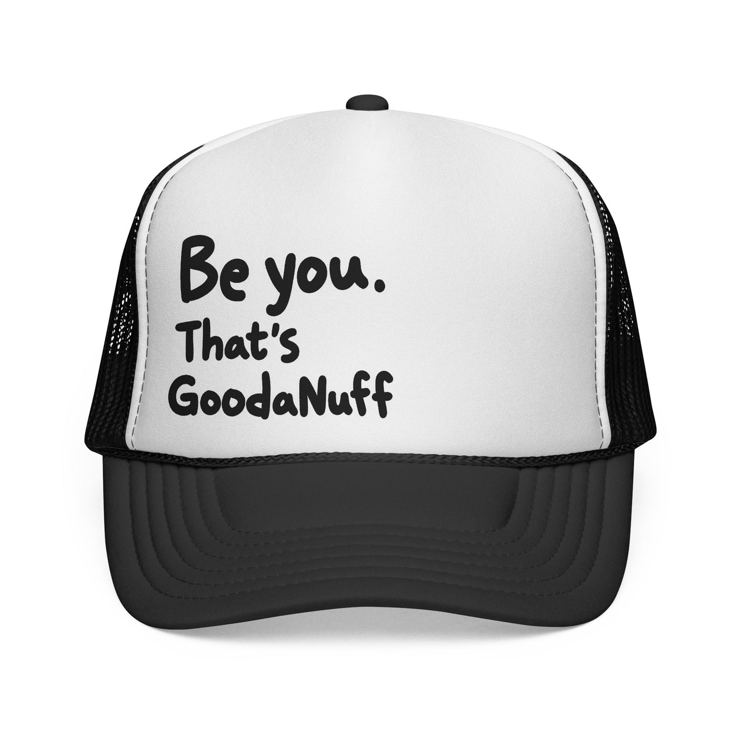 Be you. That's GoodaNuff Trucker Hat