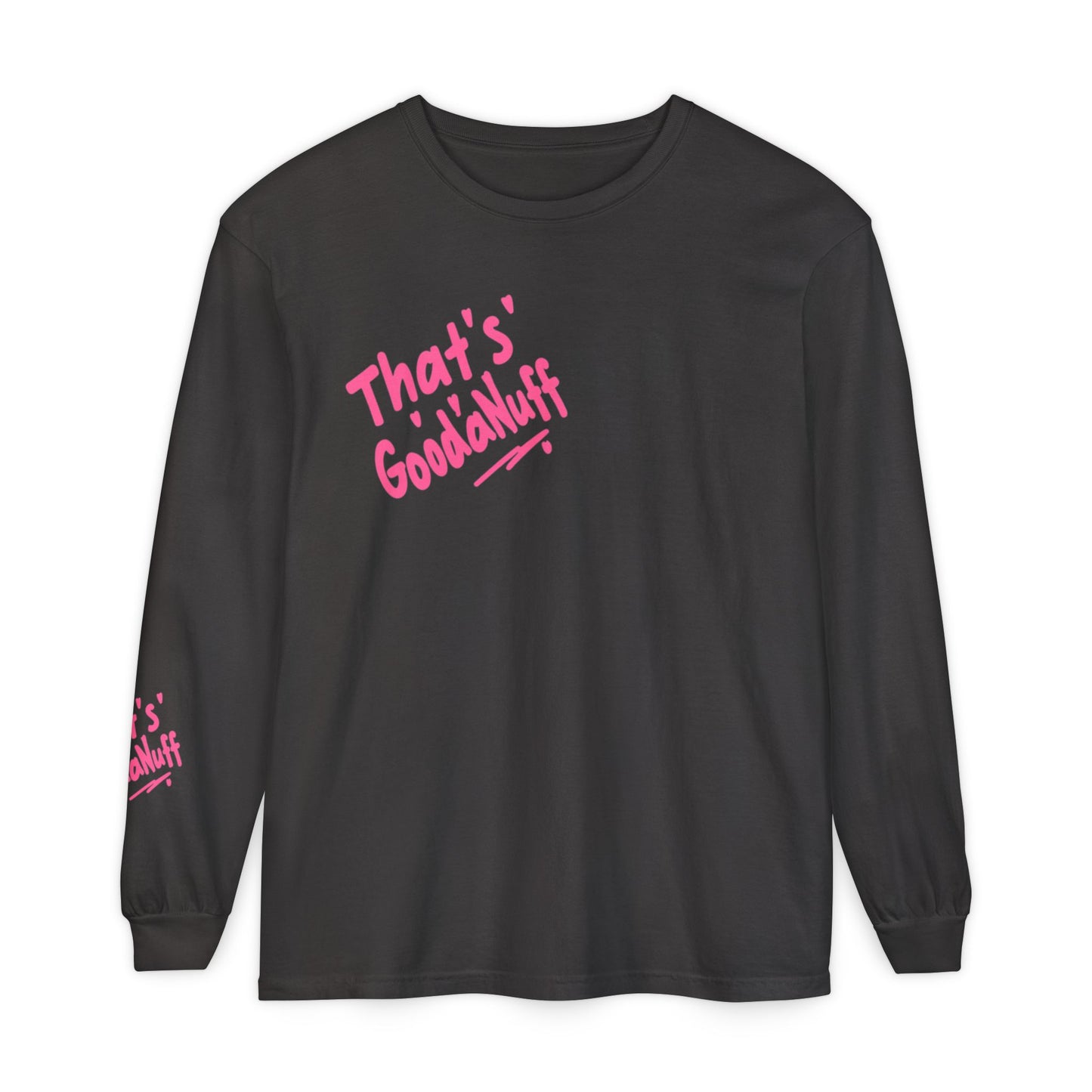 That's GoodaNuff Unisex Long Sleeve Tee
