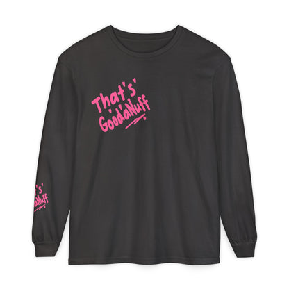 That's GoodaNuff Unisex Long Sleeve Tee