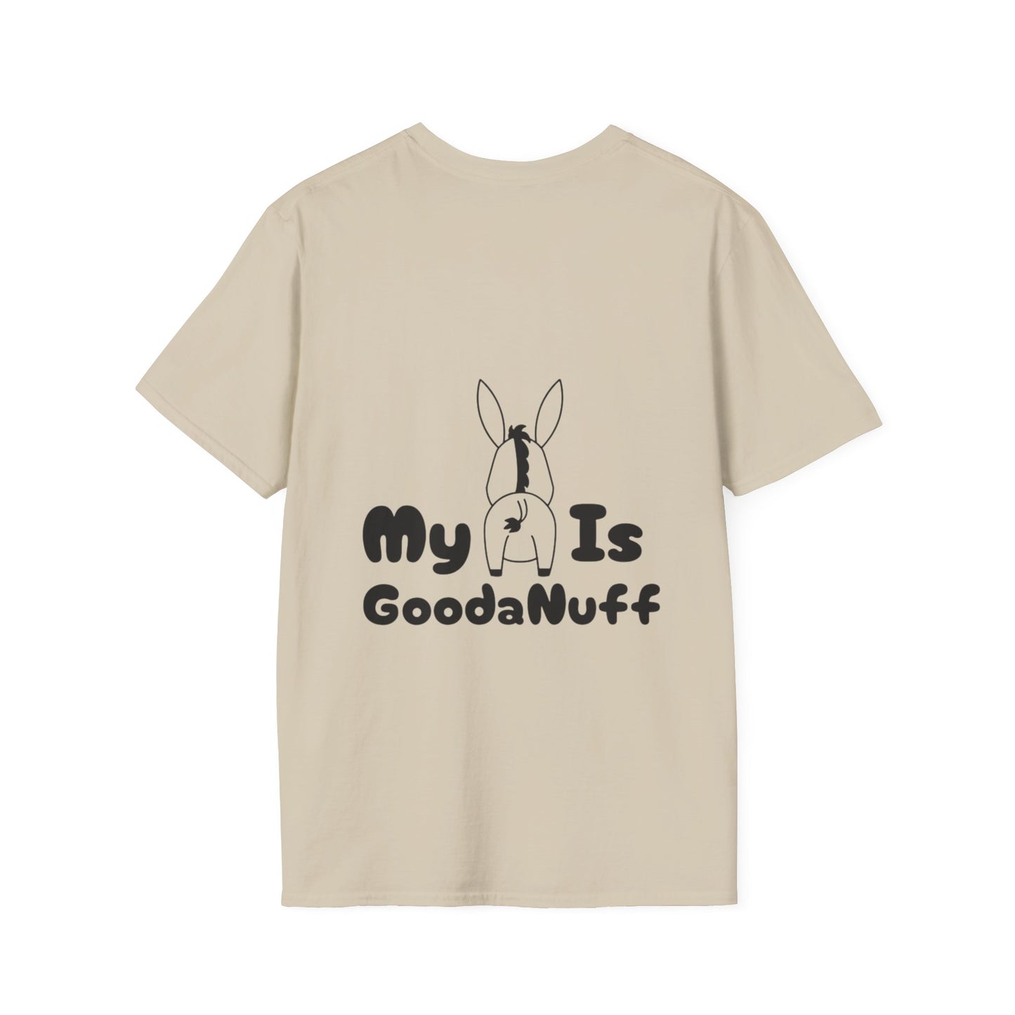 My A** is GoodaNuff Softstyle T-Shirt