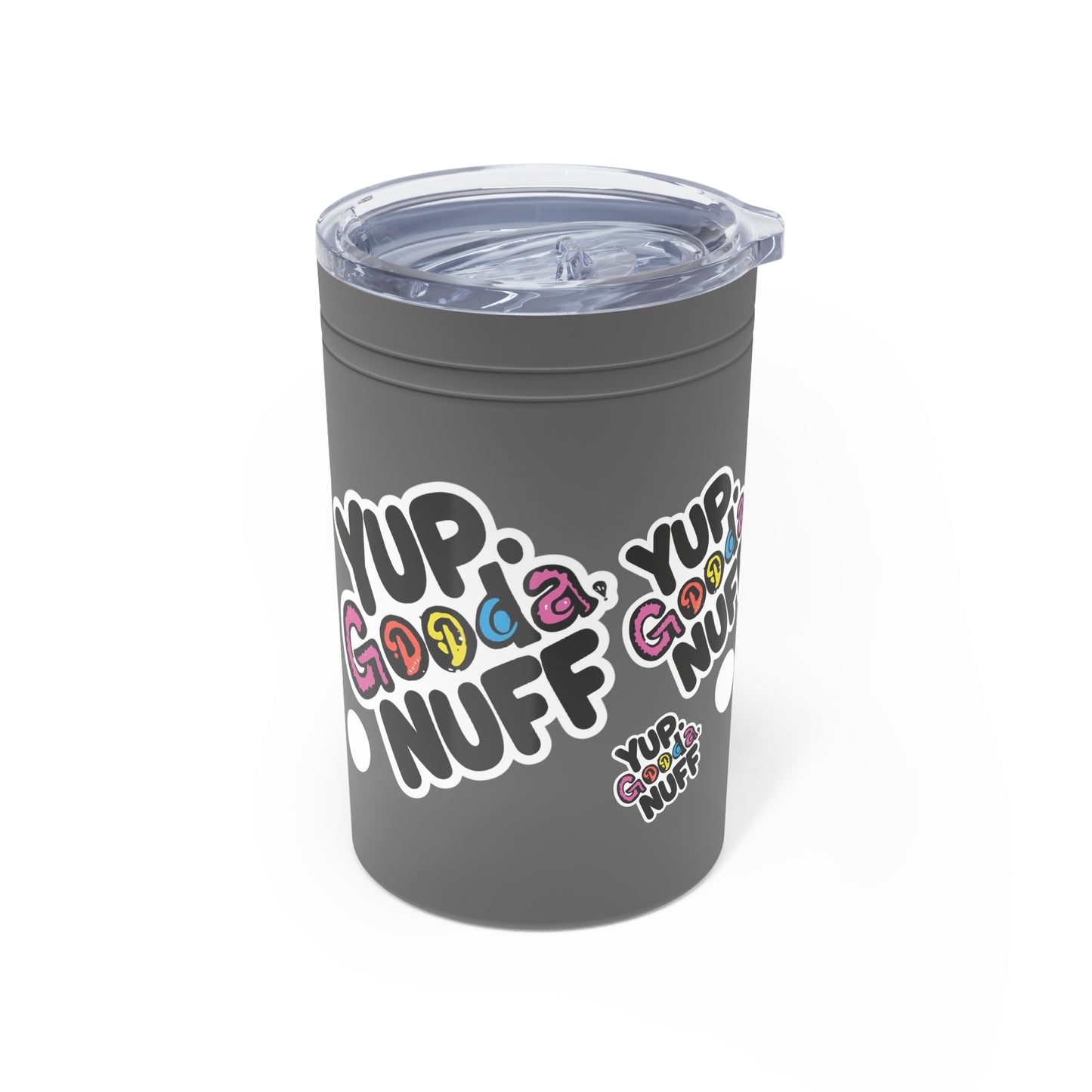 Yup. GoodaNuff Small Tumbler