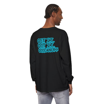 Get it. Got it. GoodaNuff Unisex Long Sleeve Tee