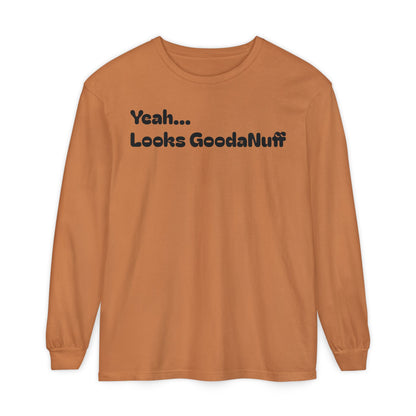Yeah...It’s GoodaNuff Unisex Long Sleeve Tee