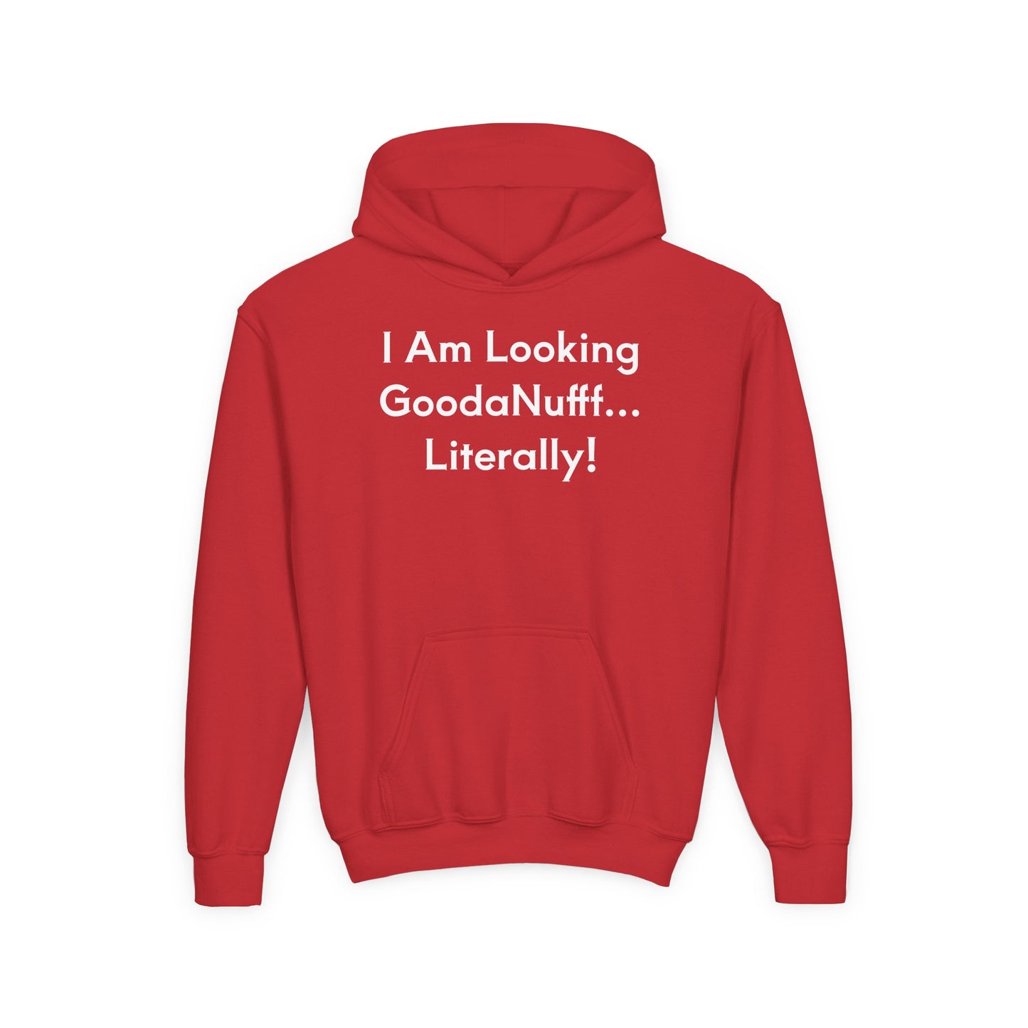 I Am Looking GoodaNuff…Literally Unisex Youth Hoodie