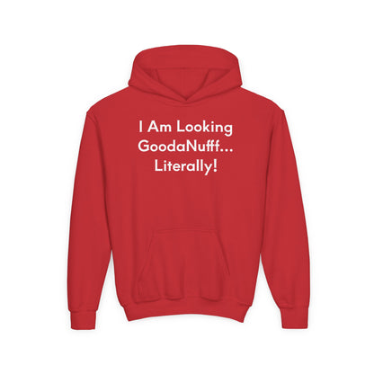 I Am Looking GoodaNuff…Literally Unisex Youth Hoodie