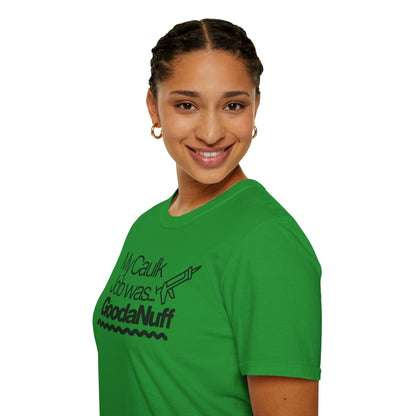 My Caulk Job was...GoodaNuff Unisex Softstyle T-Shirt