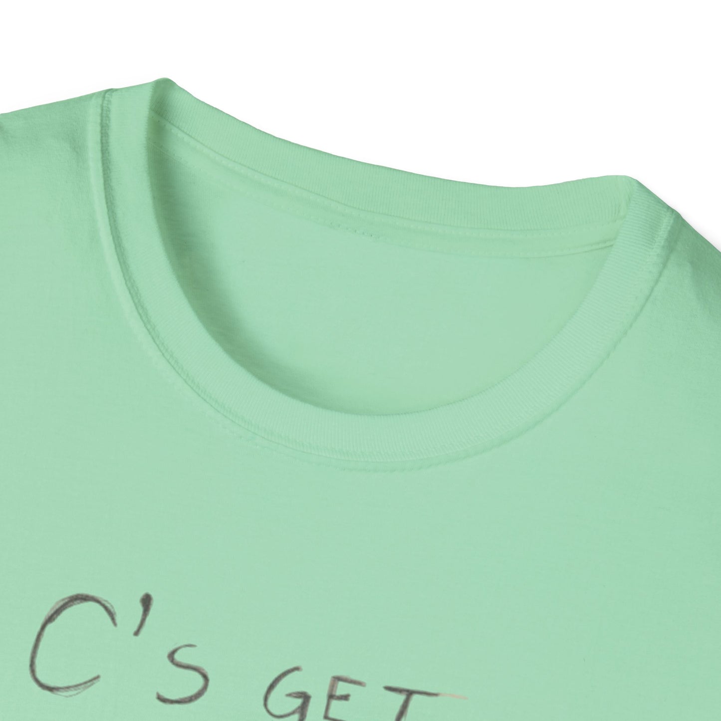 C’s Get Degrees and that's GoodaNuff for me! Unisex Softstyle T-Shirt
