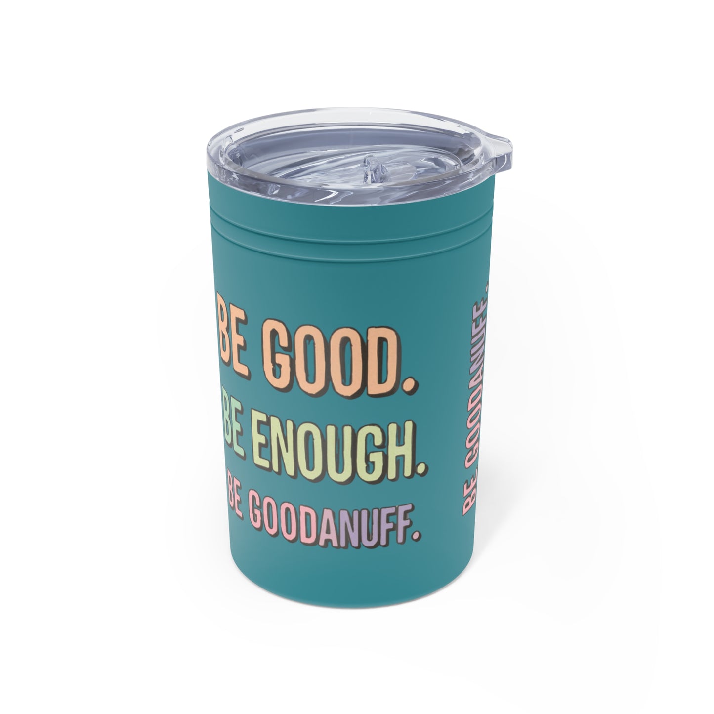 Be Good. Be Enough. Be GoodaNuff Small Tumbler