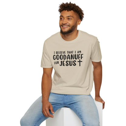 I Believe that I am GoodaNuff for Jesus Unisex Softstyle T-Shirt