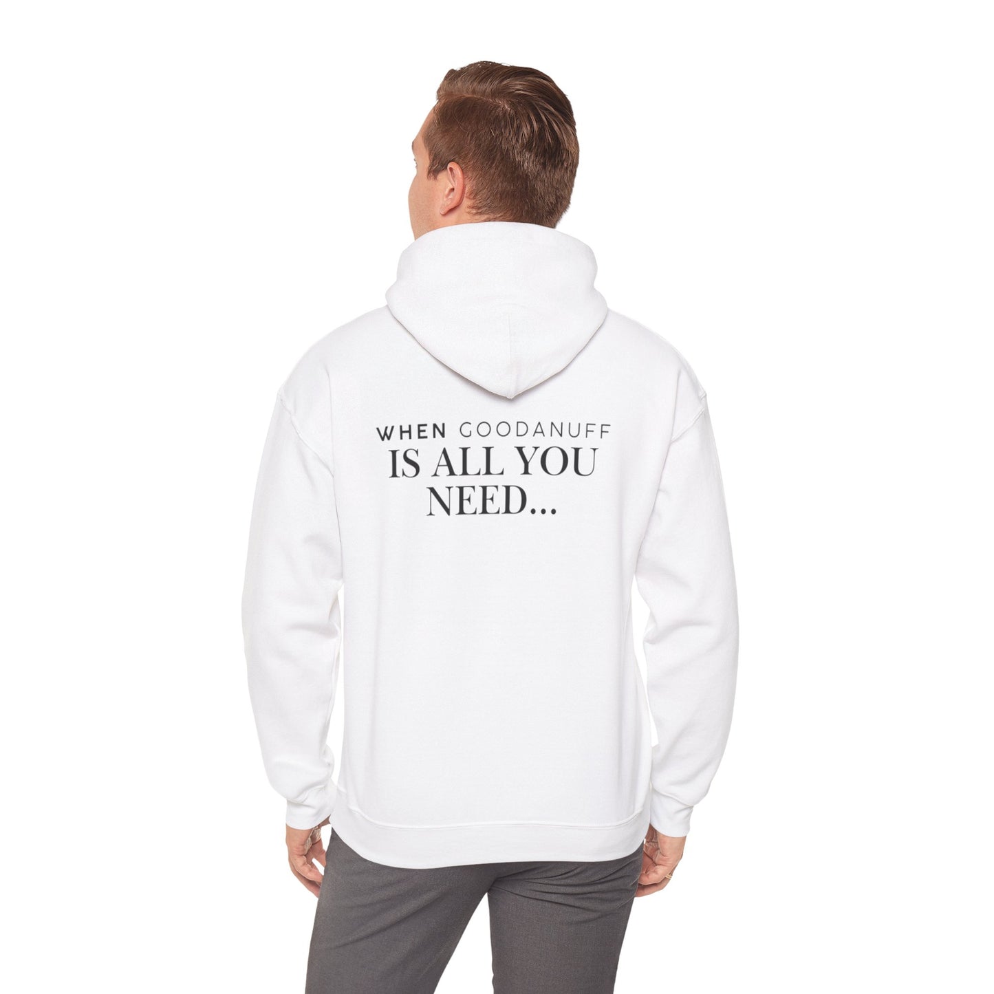 When GoodaNuff is all you need...Unisex Hoodie