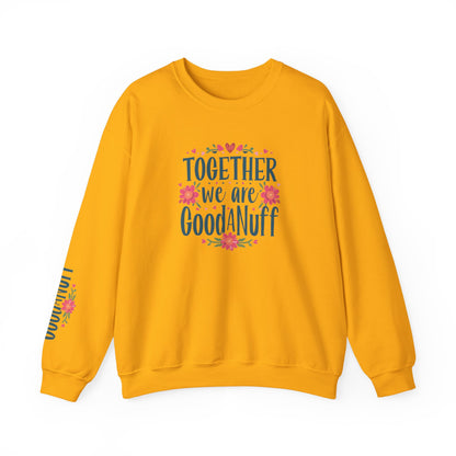 Together we are GoodaNuff Unisex Crewneck
