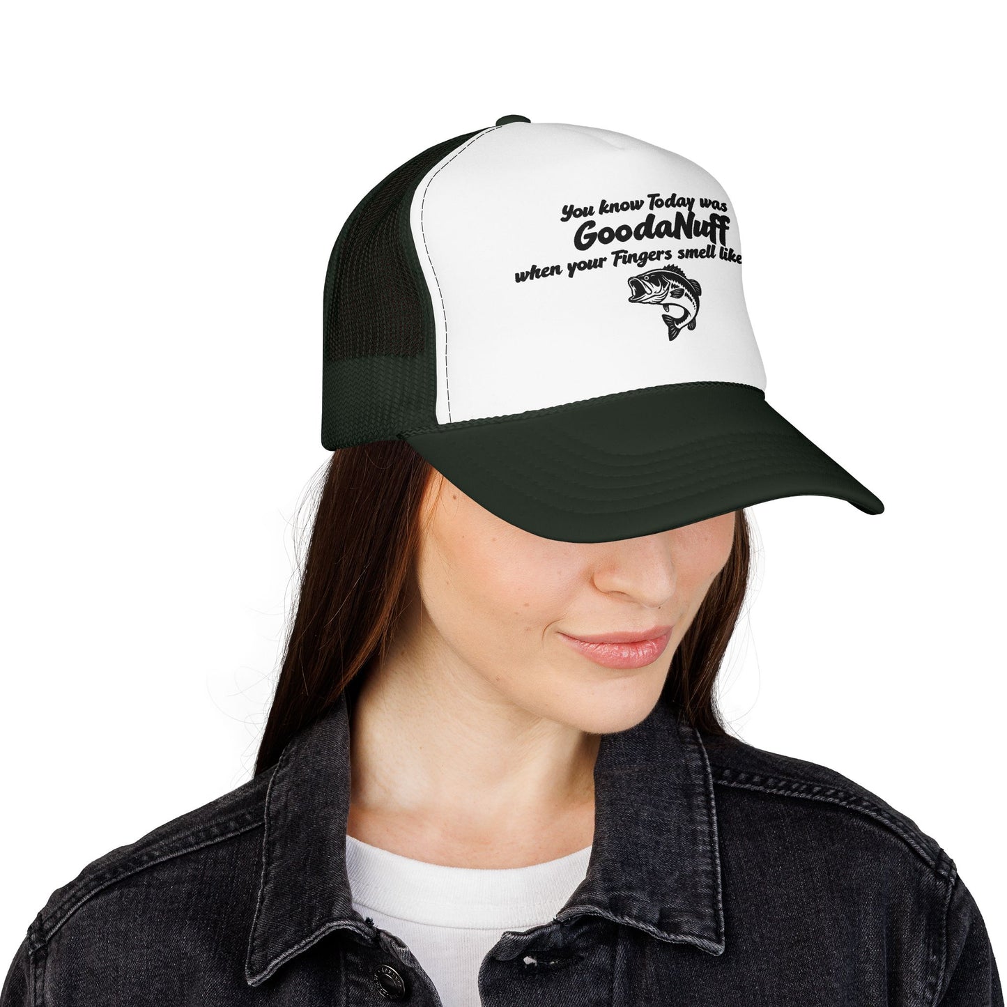 You know Today was GoodaNuff when your Fingers smell like Fish. Trucker Hat