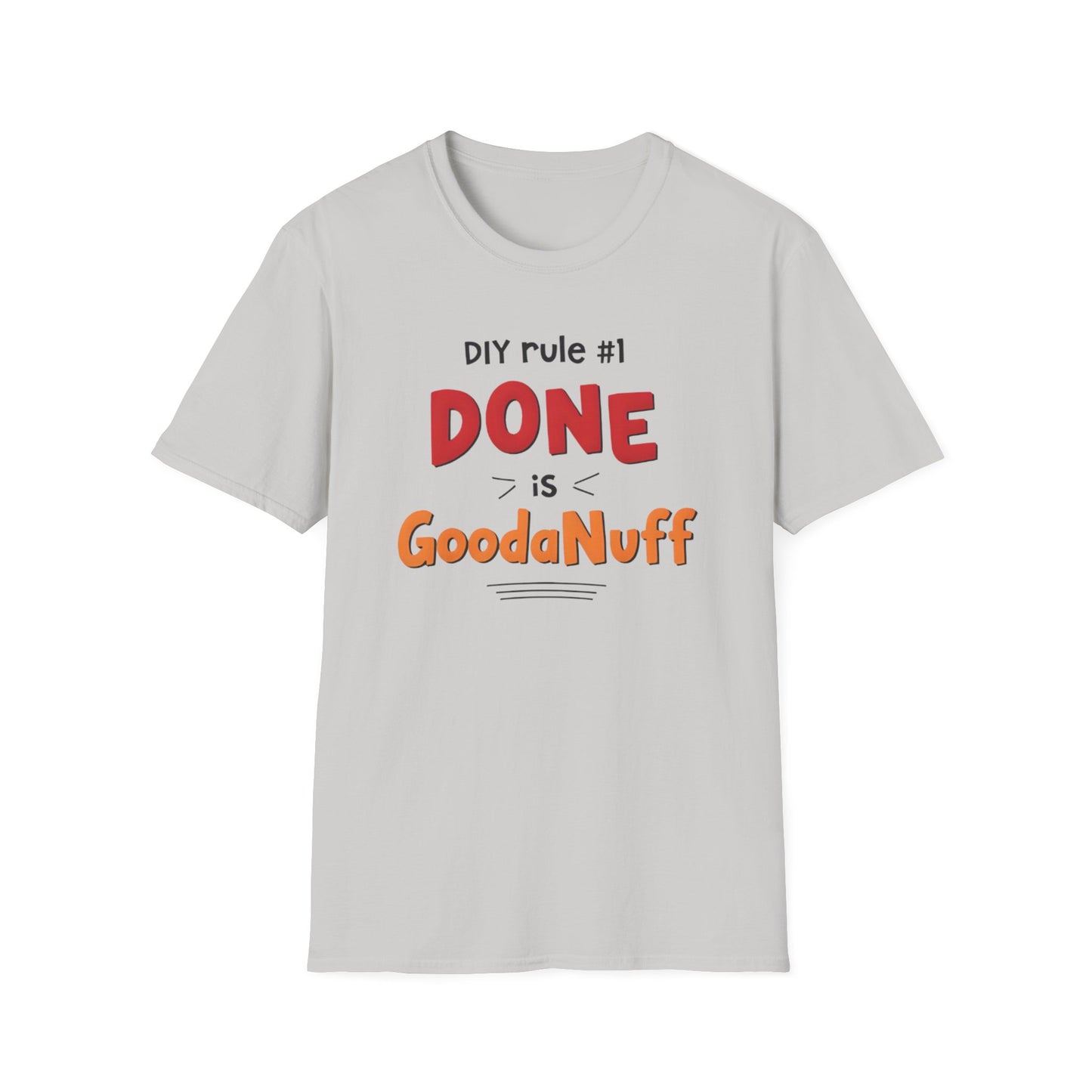 DIY rule #1 Done is GoodaNuff Unisex Softstyle T-Shirt