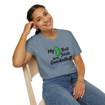 My Pickle Ball skills are GoodaNuff Unisex Softstyle T-Shirt