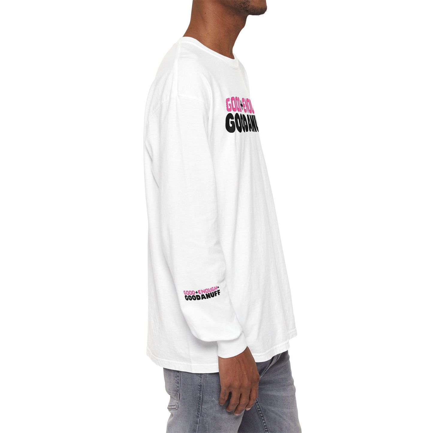 Good+Enough=GoodaNuff Unisex Long Sleeve Tee