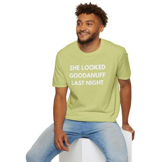 She Looked GoodaNuff Last Night Unisex Softstyle T-Shirt