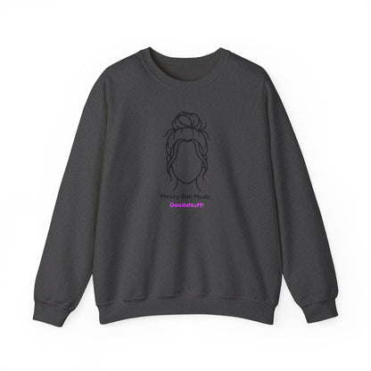 Messy Bun Mode: GoodaNuff Unisex Crewneck