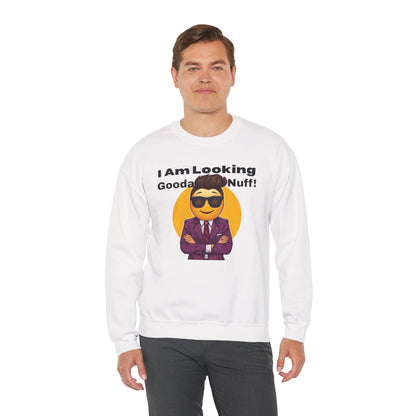 I AM Looking GoodaNuff Unisex Crewneck