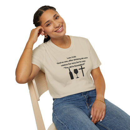 Luke 5:39 "The old is GoodaNuff" Unisex Softstyle T-Shirt