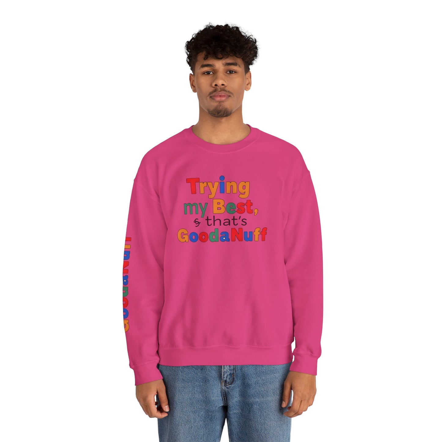Trying my Best & Thats GoodaNuff Unisex Crewneck