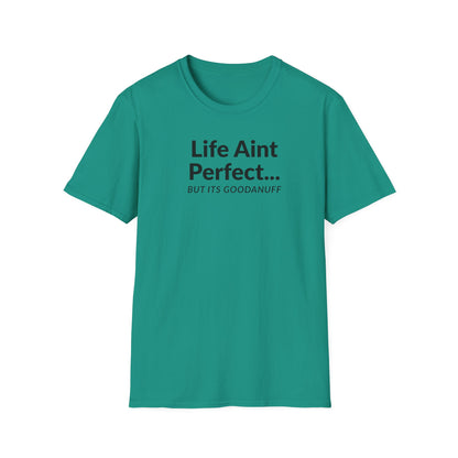 Life Ain't Perfect but It's...GoodaNuff Unisex Softstyle T-Shirt