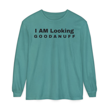 I AM Looking GOODANUFF Unisex Long Sleeve Tee