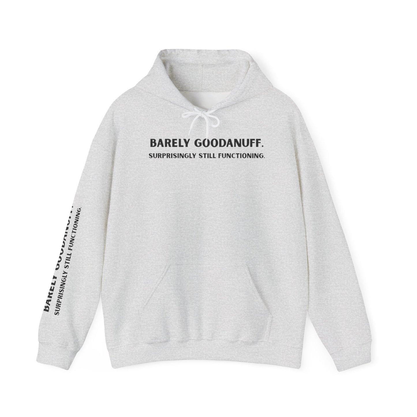 Barely GoodaNuff. Surprisingly Still Functioning Unisex Hoodie