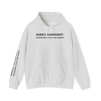 Barely GoodaNuff. Surprisingly Still Functioning Unisex Hoodie