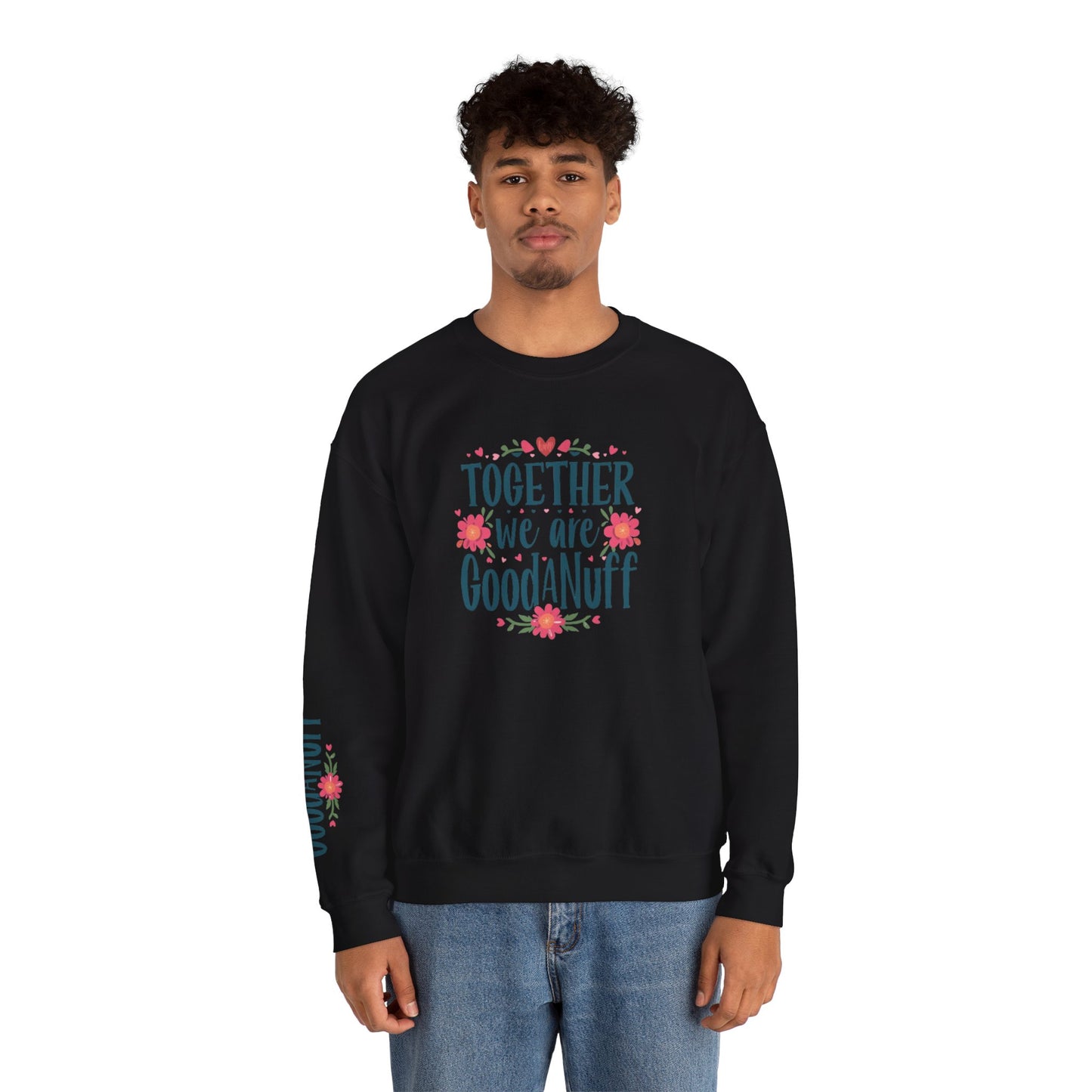 Together we are GoodaNuff Unisex Crewneck