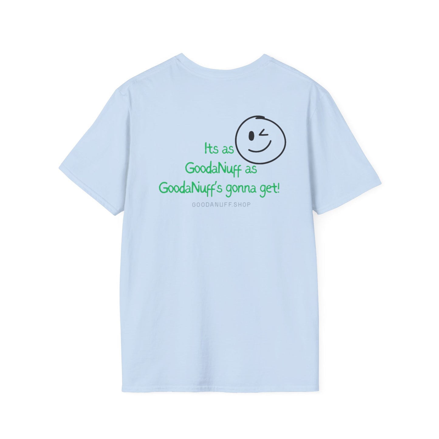 It's as GoodaNuff as GoodaNuff's gonna get! Unisex Softstyle T-Shirt
