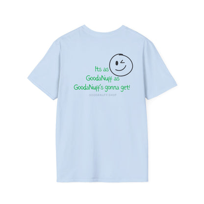 It's as GoodaNuff as GoodaNuff's gonna get! Unisex Softstyle T-Shirt