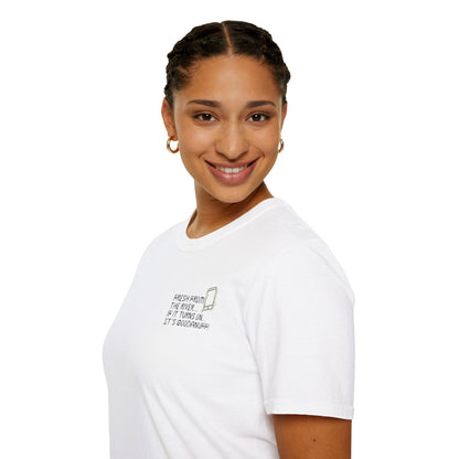 Fresh from the river...if it turns on...It's GoodaNuff Unisex Softstyle T-Shirt