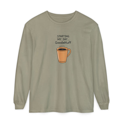 Starting my day...GoodaNuff Unisex Long Sleeve Tee