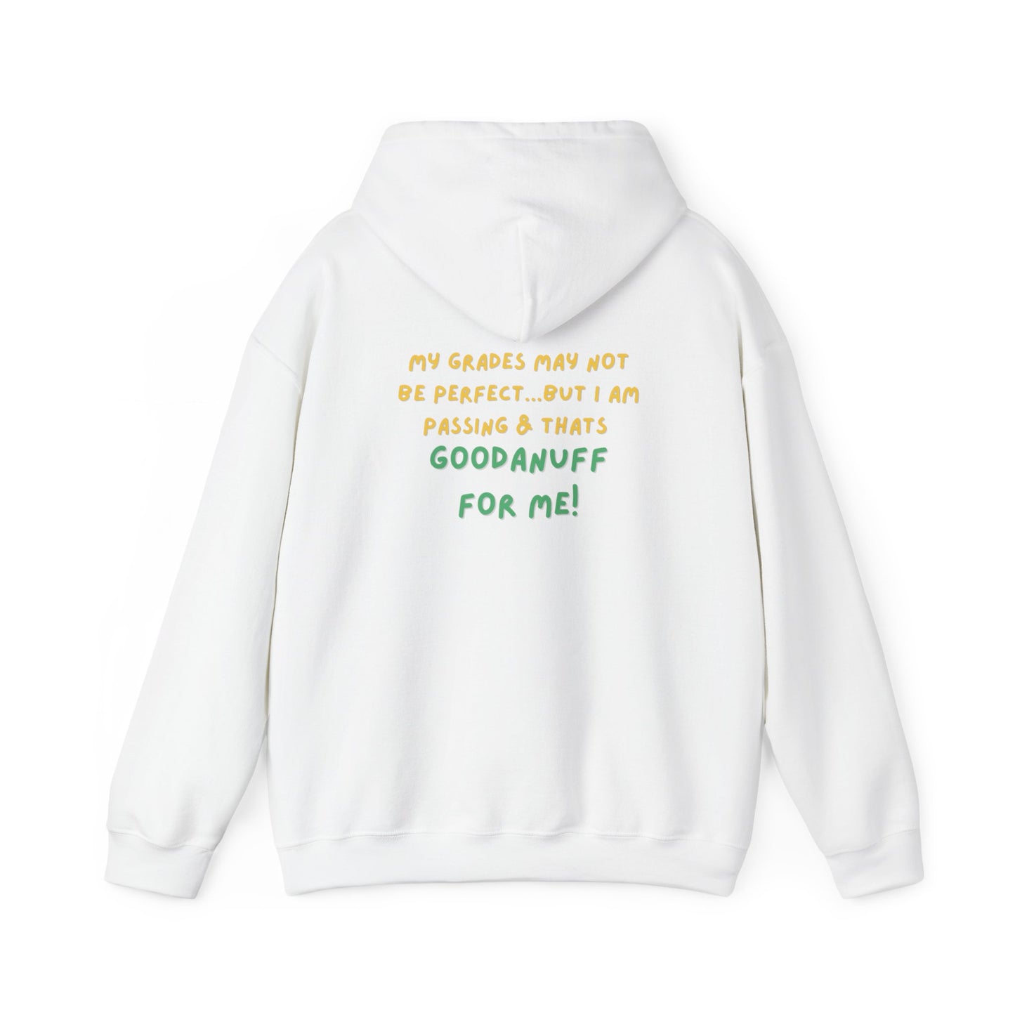 My Grades may not be Perfect...but I Am Passing & that's GoodaNuff  Unisex Hoodie