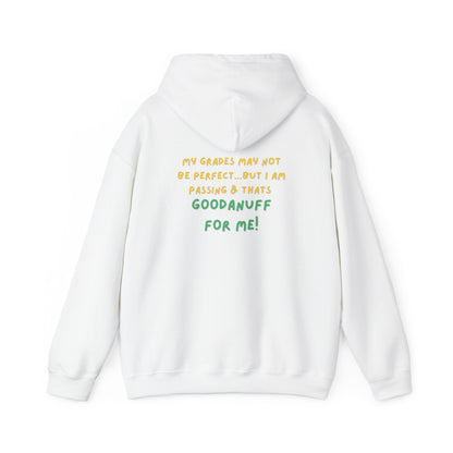 My Grades may not be Perfect...but I Am Passing & that's GoodaNuff  Unisex Hoodie