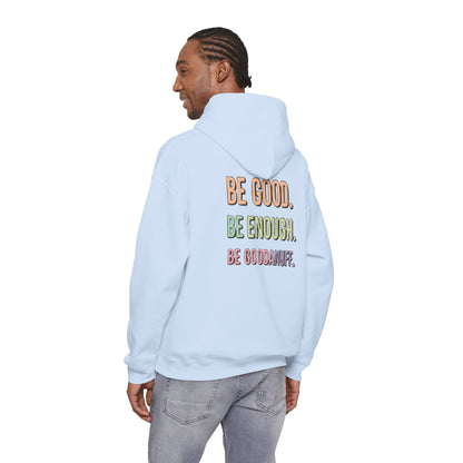Be Good. Be Enough. Be GoodaNuff Unisex Hoodie