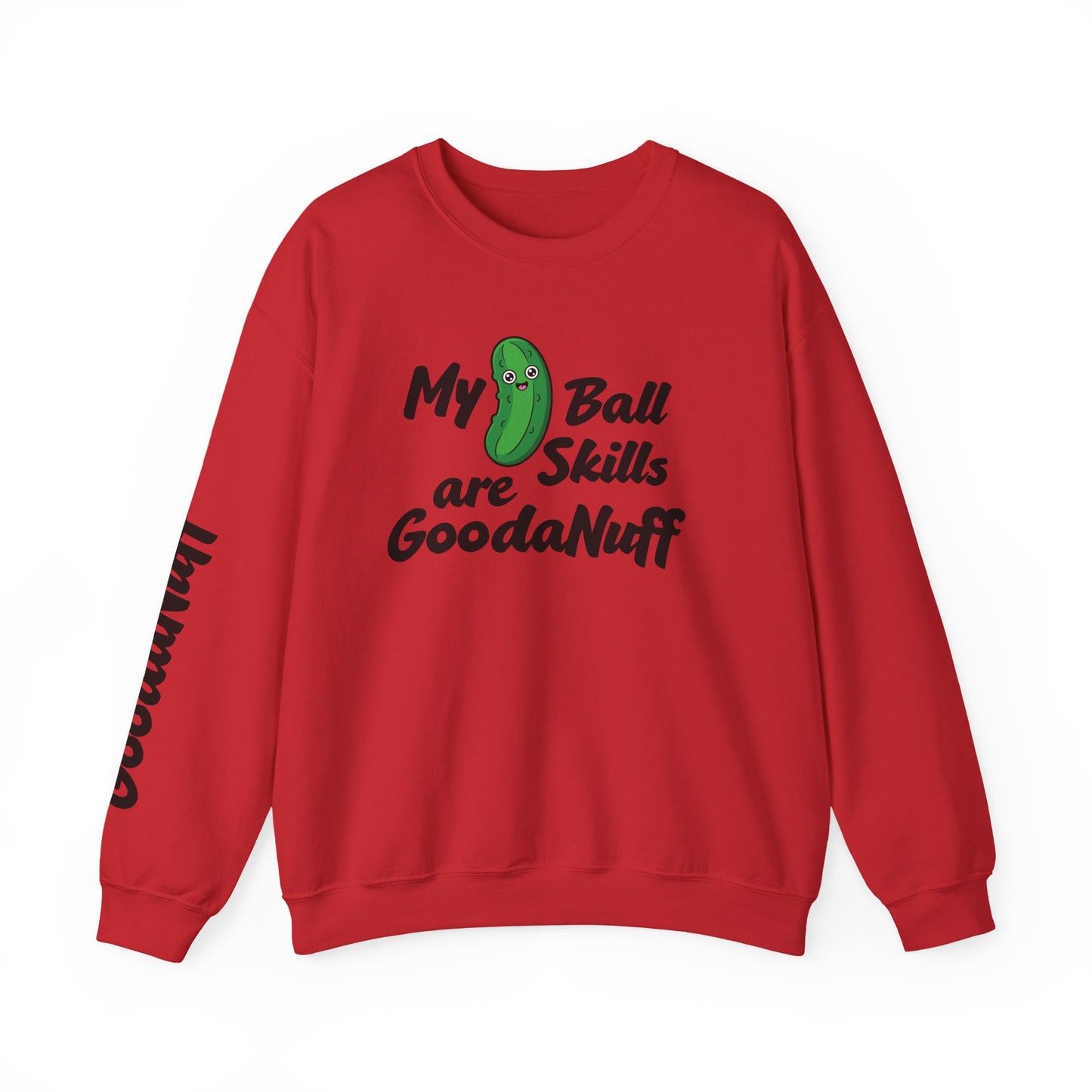 My Pickle Ball skills are GoodaNuff Unisex Crewneck